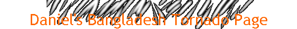 Daniel's Bangladesh Tornado Page